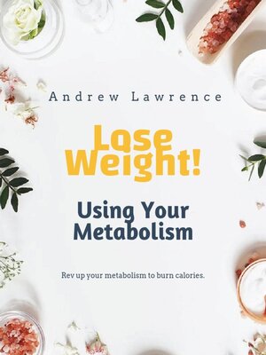 cover image of Lose Weight! Using Your Metabolism